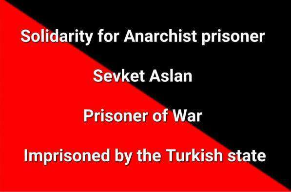 İzmir, Turkey: Anarchist Prisoner Şevket Aslan on Hunger Strike
