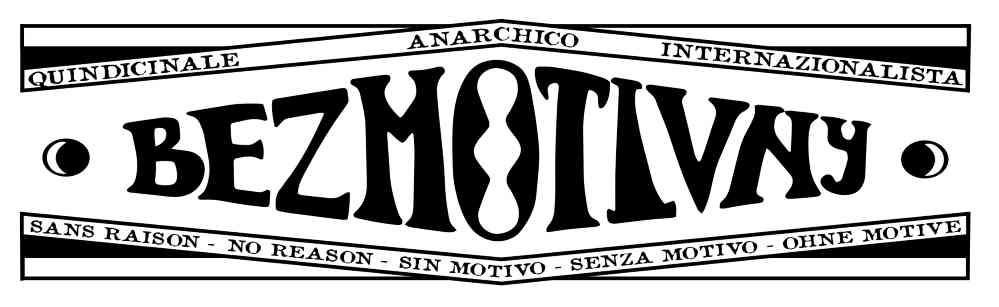 Nasce il quindicinale “Bezmotivny”, giornale anarchico internazionalista